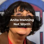 Anita Manning Net Worth, Age, Family, Career, Biography