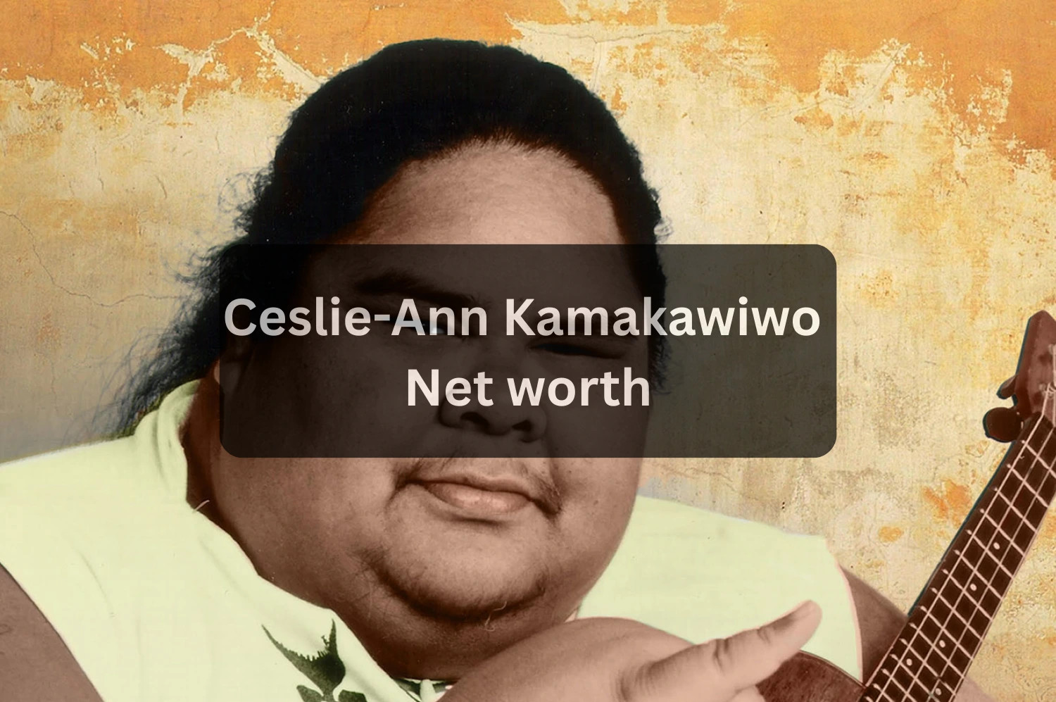 Ceslie-Ann Kamakawiwo’ole Life, Legacy, and Hawaiian Music Journey
