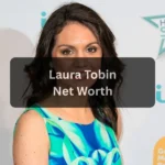 Laura Tobin Net Worth: Lifestyle, Career Earnings & Financial Growth