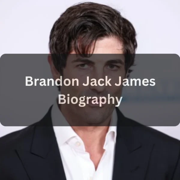Brandon Jack James Biography: Age, Career, Family, and Lifestyle