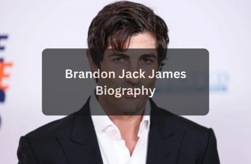 Brandon Jack James Biography: Age, Career, Family, and Lifestyle