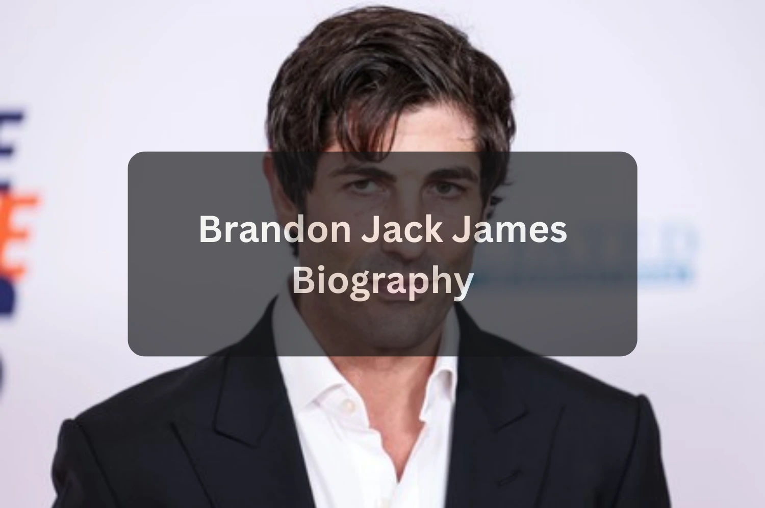 Brandon Jack James Biography: Age, Career, Family, and Lifestyle