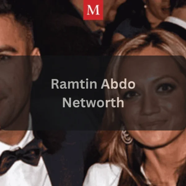 Ramtin Abdo Net Worth How He Built Wealth and Achieved Success