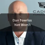 Dan towriss age netwoeth Assets, Yacht, Family, and Leadership Insights