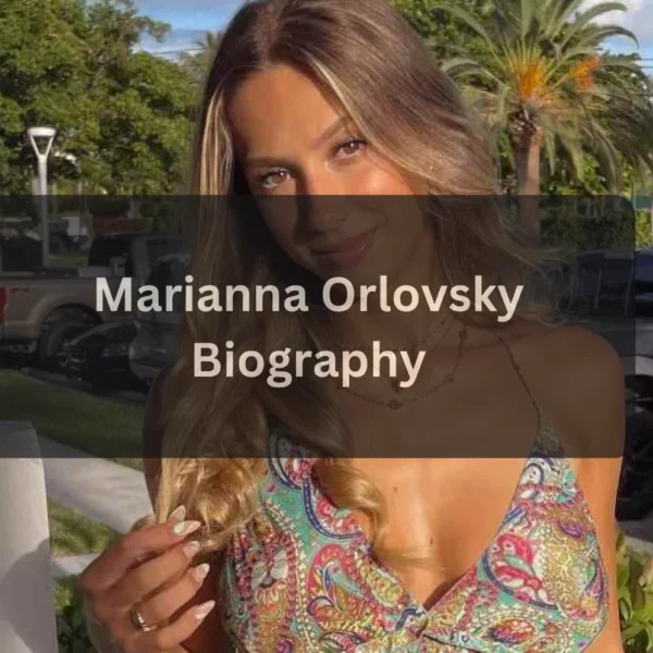 Marianna Orlovsky Age and Early Life Biography, Career, Personal Life, and Facts