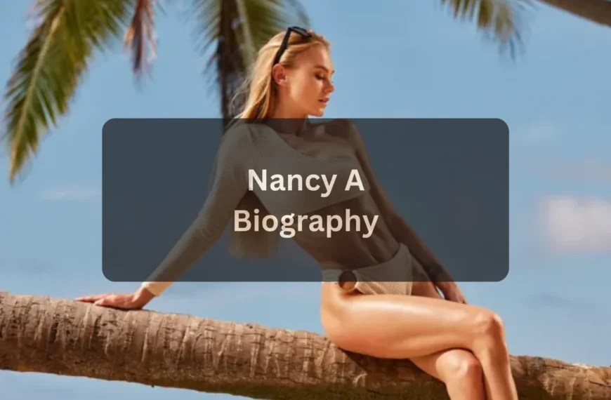 Who Is Nancy A Complete Biography, Age, Career, Family, and Net Worth